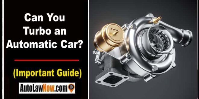 Can You Turbo an Automatic Car? [The Accurate Guide]