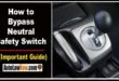 How to Bypass Neutral Safety Switch?[Important Guide & Fix]
