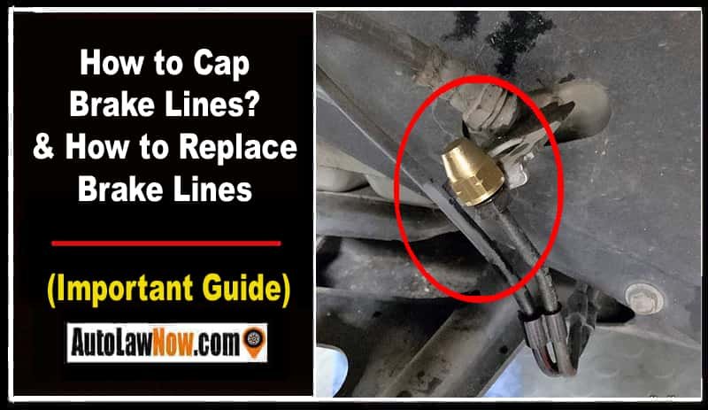 How to Cap Brake Lines? And How to Replace Brake Lines [Step by Step Guide]